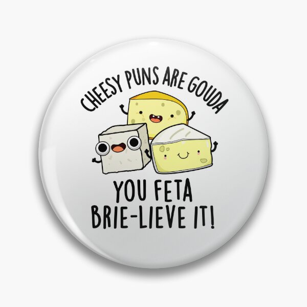 Item preview, Cheesy Puns Are Gouda You Feta Brie-lieve It Cheese Puns  designed and sold by punnybone.