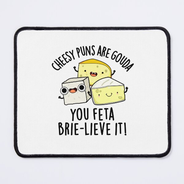 Item preview, Cheesy Puns Are Gouda You Feta Brie-lieve It Cheese Puns  designed and sold by punnybone.