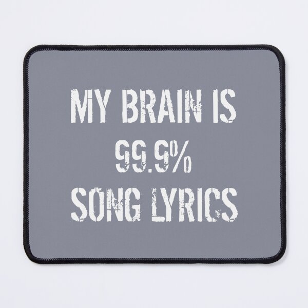 Item preview, Song Lyrics My Brain Is 99 Percent Song Lyrics Song Lovers designed and sold by WinkiMun.