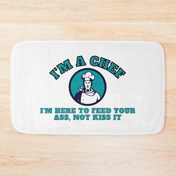 Artikelvorschau, i'm a chef i'm here to feed your ass, not kiss it entworfen und verkauft von fSocietyAUT.