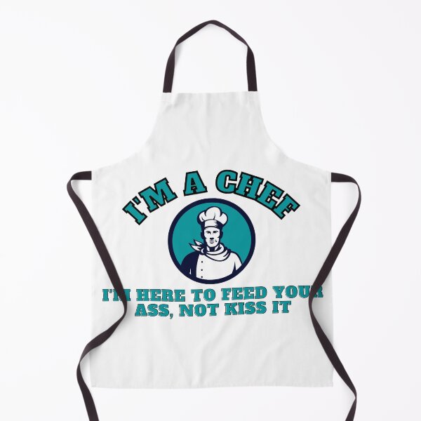Artikelvorschau, i'm a chef i'm here to feed your ass, not kiss it entworfen und verkauft von fSocietyAUT.