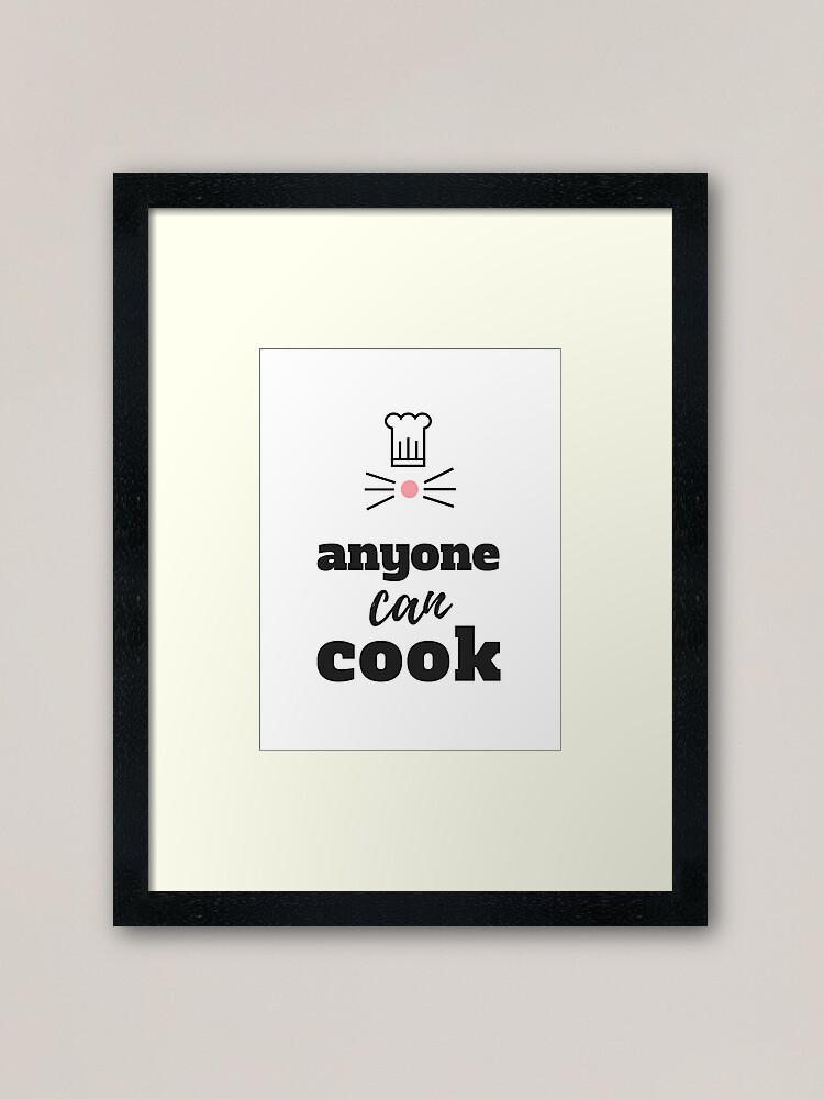 Impression Encadree Ratatouille Citation Tout Le Monde Peut Cuisiner Par 30something Redbubble