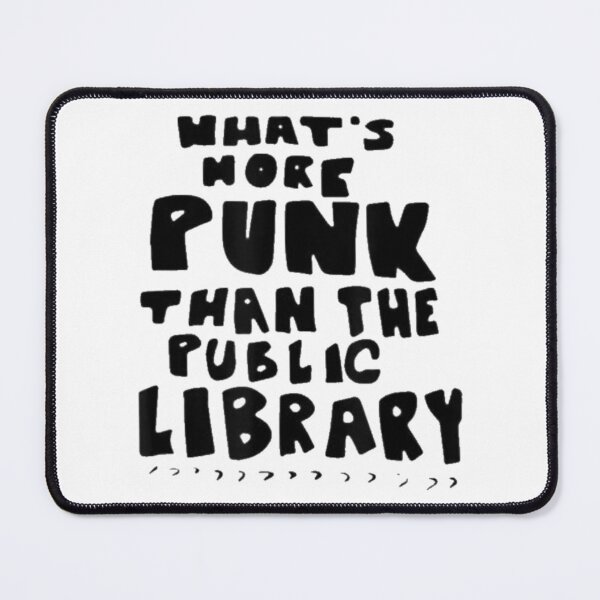 Item preview, What's-More-Punk-Than-The-Public-Library Punk Rock designed and sold by WinkiMun.