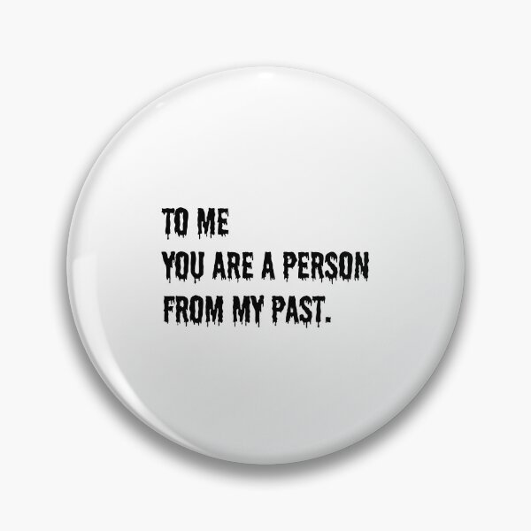 Item preview, To me you are a person from my past. designed and sold by 1Lio.