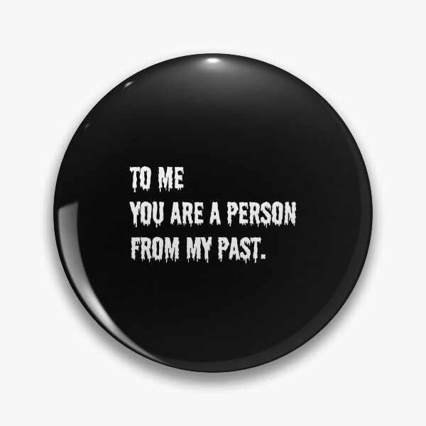 Item preview, To me you are a person from my past. designed and sold by 1Lio.