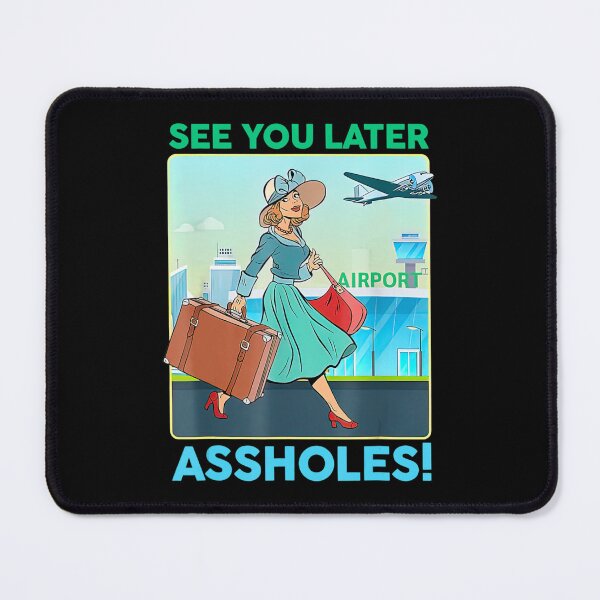 Item preview, See You Later Assholes designed and sold by losree.