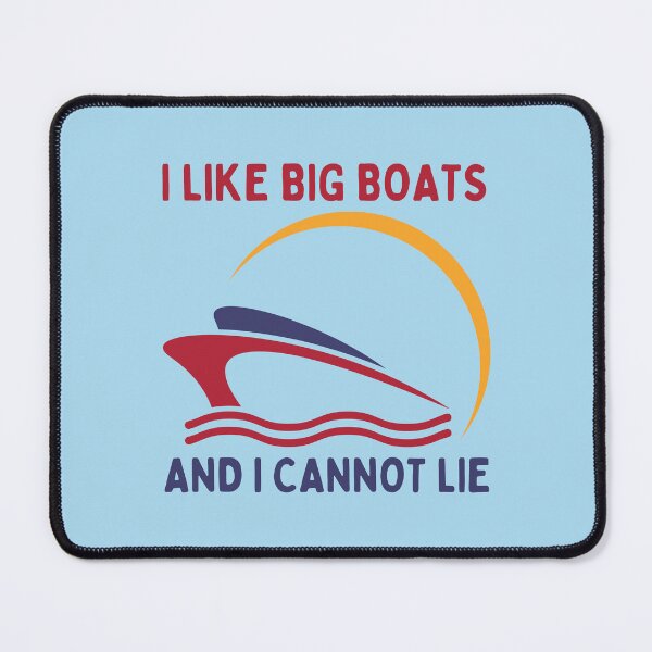Item preview, I Like Big Boats And I Cannot Lie designed and sold by RedTomasB.
