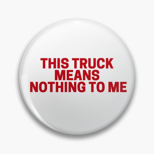 Item preview, This Truck Means Nothing to Me designed and sold by Print  Design.