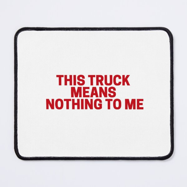 Item preview, This Truck Means Nothing to Me designed and sold by Print  Design.