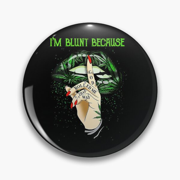 Item preview, I'm Blunt Because God Rolled Me That Way Weed Cannabis Lips designed and sold by NaomiTankersly.