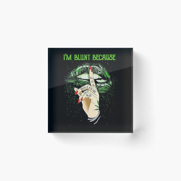 Item preview, I'm Blunt Because God Rolled Me That Way Weed Cannabis Lips designed and sold by NaomiTankersly.