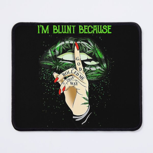 Item preview, I'm Blunt Because God Rolled Me That Way Weed Cannabis Lips designed and sold by NaomiTankersly.