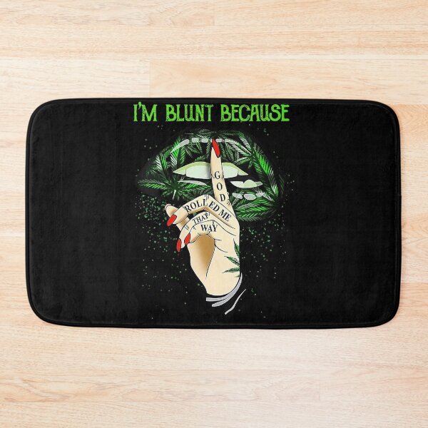 Item preview, I'm Blunt Because God Rolled Me That Way Weed Cannabis Lips designed and sold by NaomiTankersly.