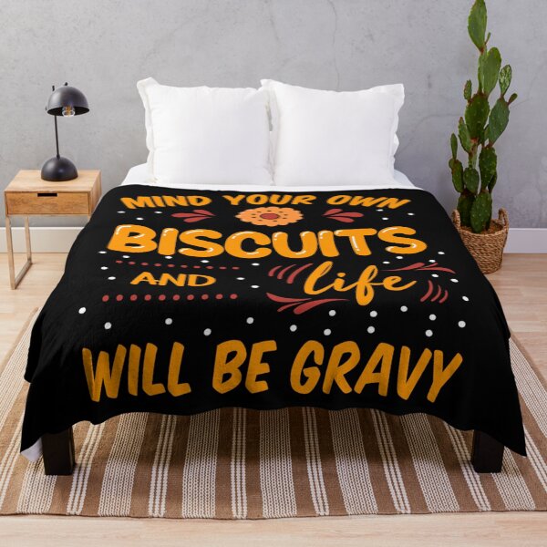 Item preview, Mind Your Own Biscuits And Life Will Be Gravy designed and sold by NaomiTankersly.