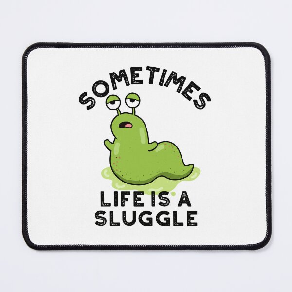 Item preview, Sometimes Life Is A Sluggle Funny Slug Puns designed and sold by punnybone.