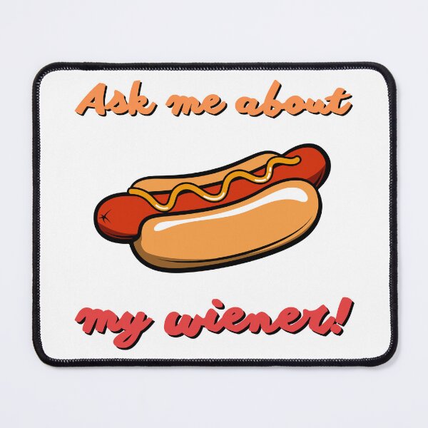 Item preview, Ask me about my wiener designed and sold by Coldhand34.