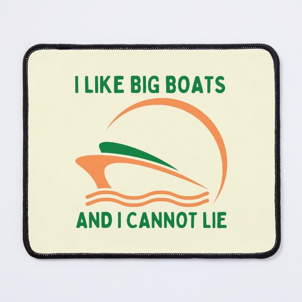 Item preview, I Like Big Boats And I Cannot Lie designed and sold by RedTomasB.