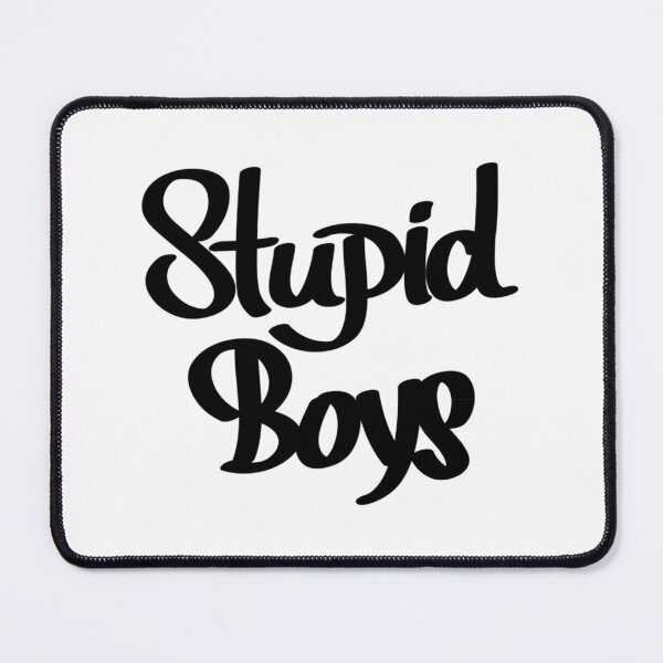 Item preview, Stupid boys   designed and sold by LuluMackDes1.
