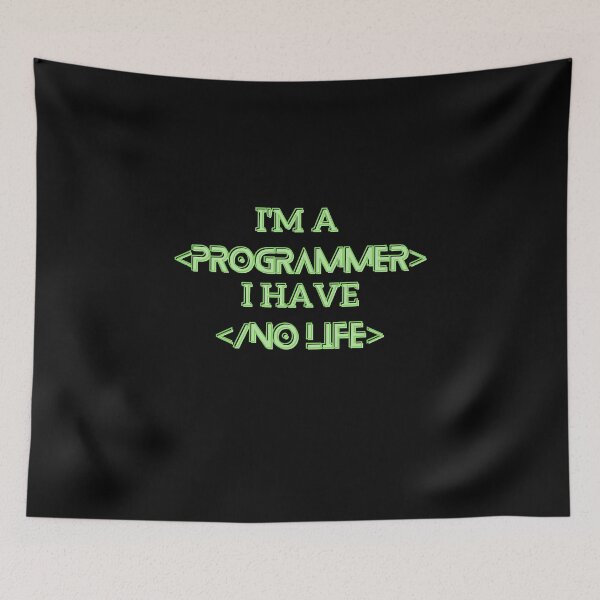 Item preview, i'm a programmer i have no life designed and sold by fSocietyAUT.