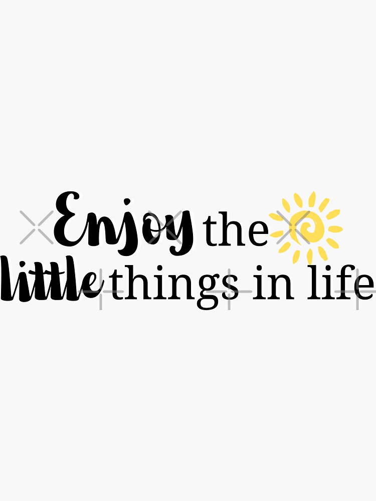 enjoy-the-little-things-in-life-inspirational-quote-sticker-sticker