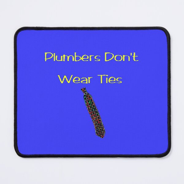 Item preview, Plumbers Don't Wear Ties designed and sold by ChillerTyp.