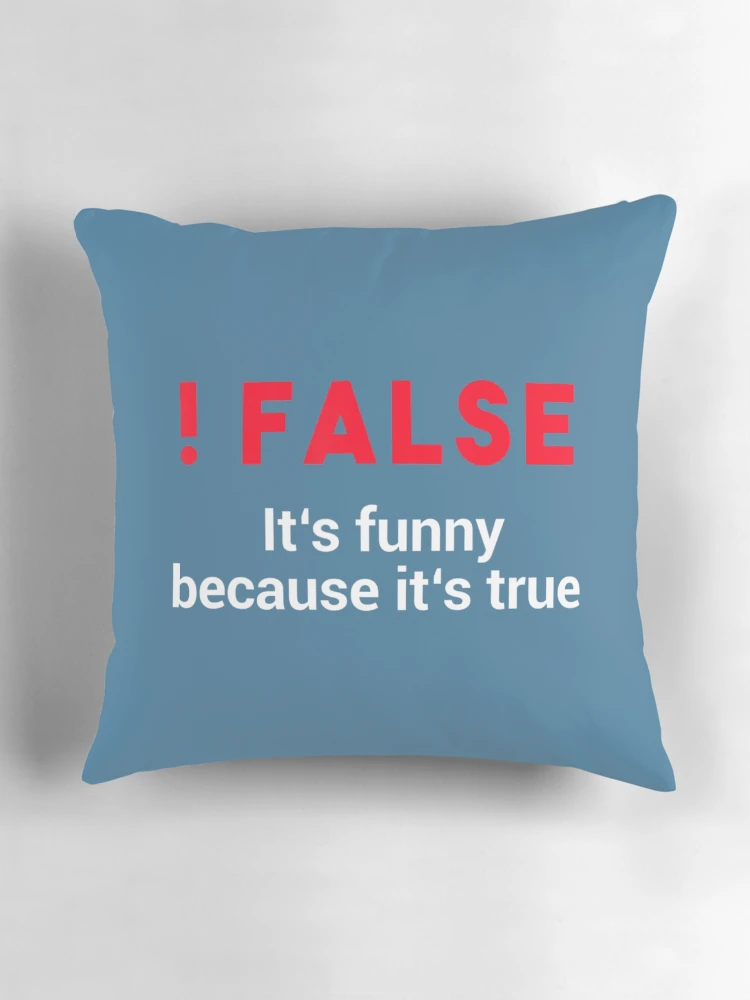 Thumbnail 3 of 4, Pillow, Programmer Humor Code !False Coding designed and sold by ZinGoi.