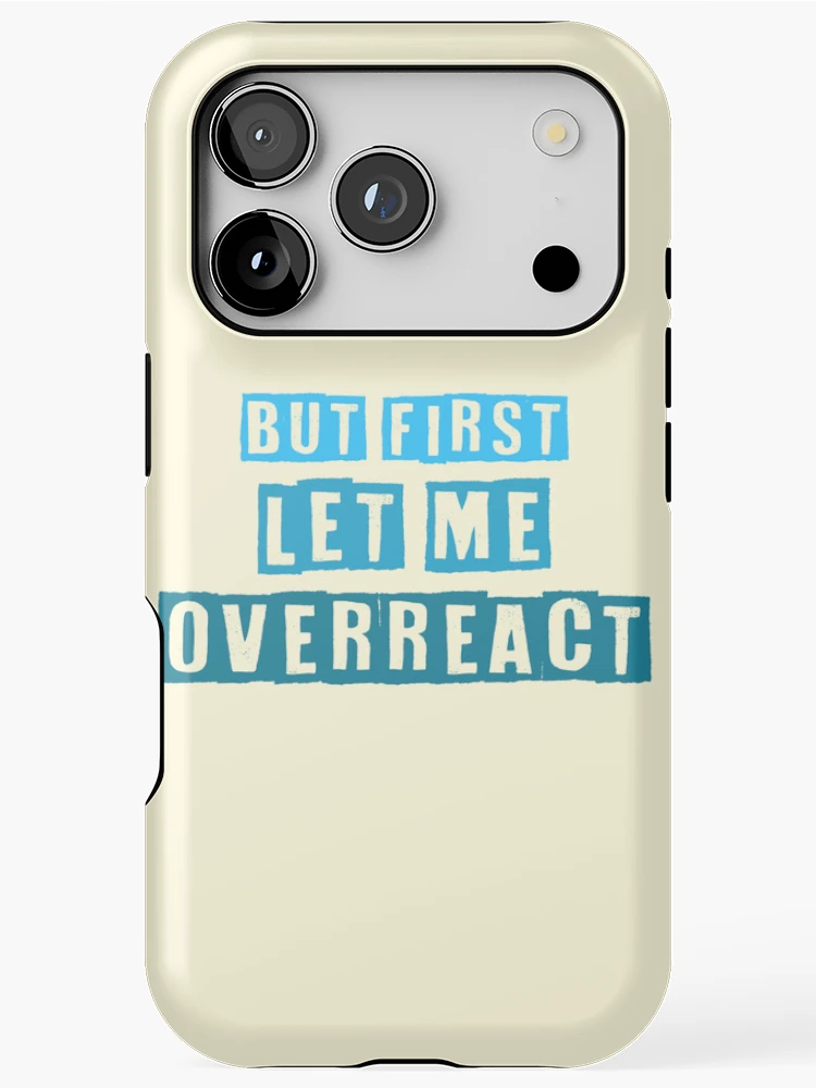 Thumbnail 1 of 4, iPhone Case, But First Let Me Overreact designed and sold by RMelissart.
