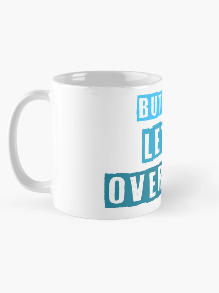 Thumbnail 5 of 6, Coffee Mug, But First Let Me Overreact designed and sold by RMelissart.