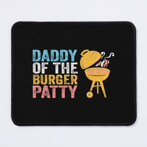 Item preview, DADDY OF THE BURGER PATTY designed and sold by w1ckerman.