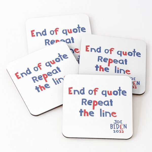 Item preview, End Of Quote Repeat The Line says Joe Biden designed and sold by ellenhenry.