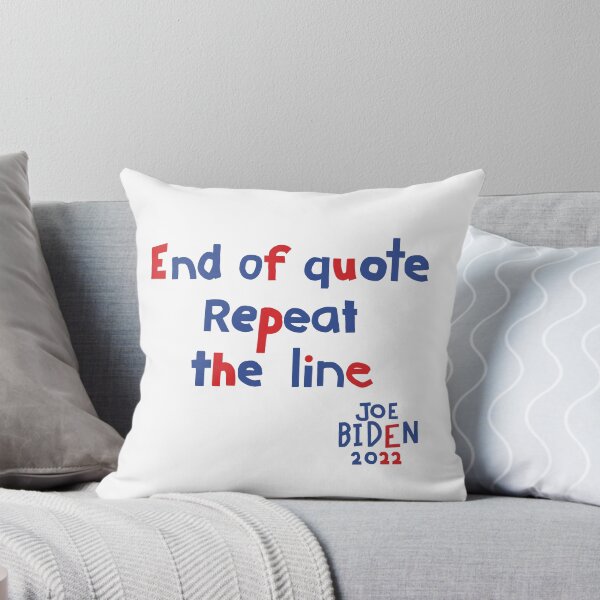 Item preview, End Of Quote Repeat The Line says Joe Biden designed and sold by ellenhenry.