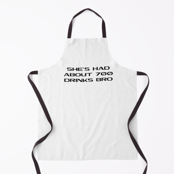 Item preview, SHES HAD ABOUT 700 DRINKS BRO designed and sold by DomGDesign.