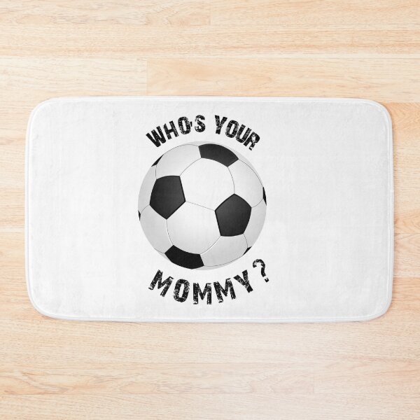 Item preview, FUNNY WOMEN'S SOCCER, WHO'S YOUR MOMMY? designed and sold by Danicus666.