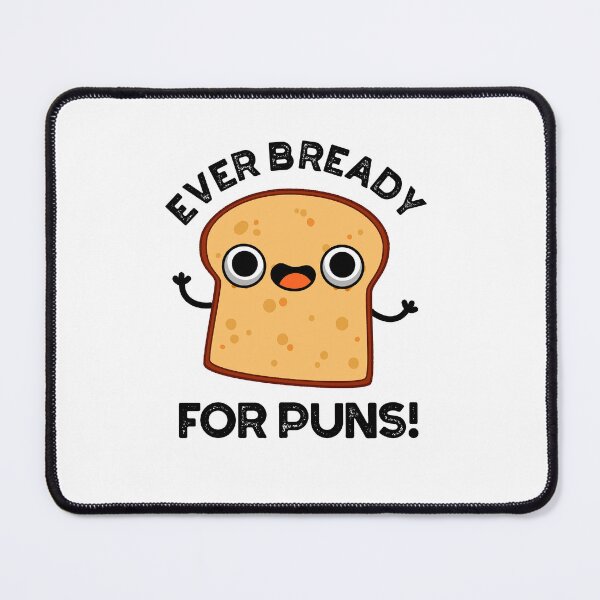 Item preview, Ever Bready For Puns Funny Bread Pun designed and sold by punnybone.