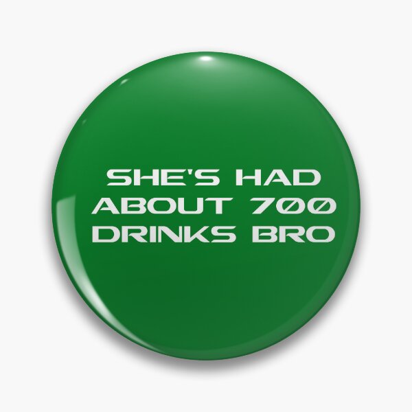 Item preview, SHES HAD ABOUT 700 DRINKS BRO designed and sold by DomGDesign.