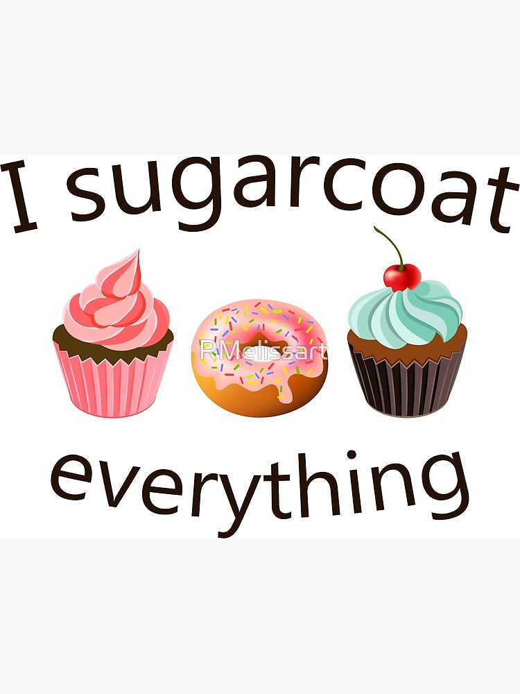 I Sugar Coat Everything T Shirt Cupcake Art Cake Decorator