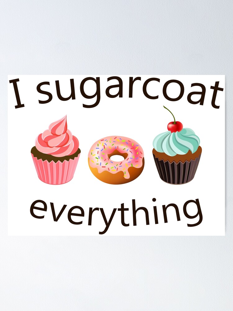 I Sugar Coat Everything T Shirt Cupcake Art Cake Decorator