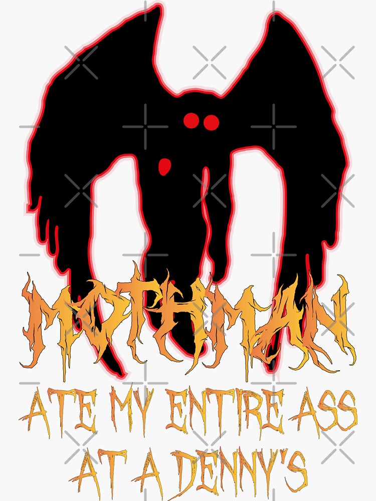 Mothman Ate My Entire Ass At A Dennys Funny Cool Sticker For Sale