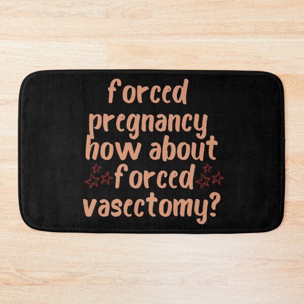Item preview, Forced Pregnancy, Forced Vasectomy,  Pro Choice, Abortion Is Healthcare, Funny Feminist  designed and sold by zakariadesigner.