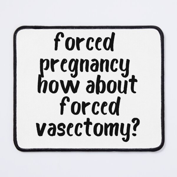 Item preview, Forced Pregnancy, Forced Vasectomy, Pro Choice, Abortion Is Healthcare, Funny Feminist 2 designed and sold by zakariadesigner.