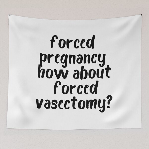Item preview, Forced Pregnancy, Forced Vasectomy,  Pro Choice, Abortion Is Healthcare, Funny Feminist 2  designed and sold by zakariadesigner.