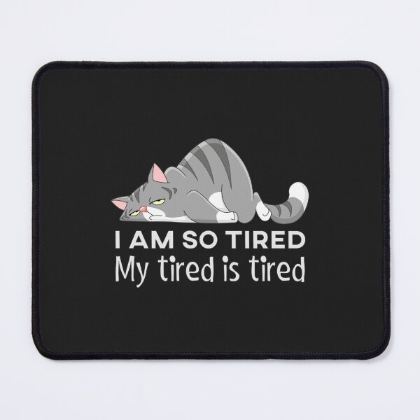 Item preview, I am so tired. My tired is tired.. designed and sold by Larrix.