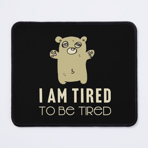 Item preview, I am tired to be tired designed and sold by Larrix.