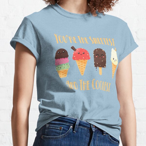 Ice Cream Month You're the Sweetest and the Coolest Design Classic T-Shirt