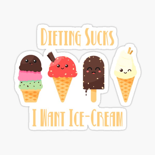 Ice Cream Month Dieting Sucks I Want Ice-Cream Design Sticker
