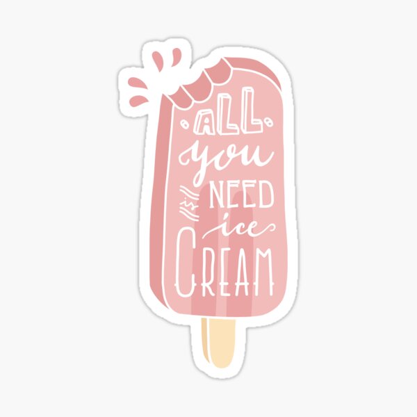 Ice Cream Month, All You Need is Ice-Cream Design Sticker