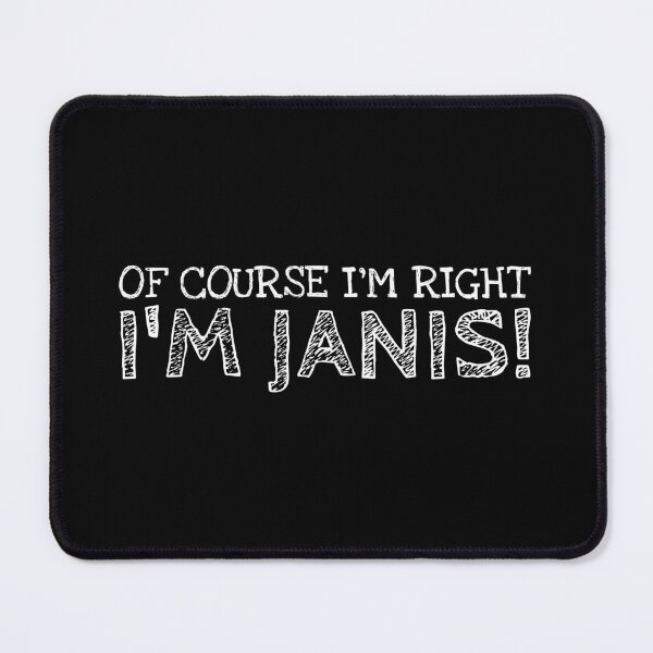 Item preview, Of Course I’m Right I’m Janis Funny Personalized Name designed and sold by MariosNydras.