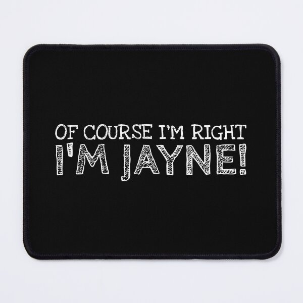 Item preview, Of Course I’m Right I’m Jayne Funny Personalized Name designed and sold by MariosNydras.