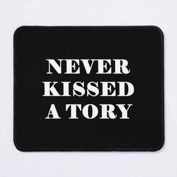 Item preview, Never Kissed A Tory - Anti Tory, Conservative, Poltical designed and sold by QuriousShhop.