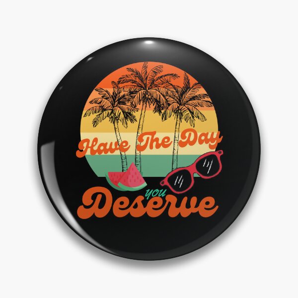 Item preview, Have The Day You Deserve Cool Motivational Quote designed and sold by Alieso.